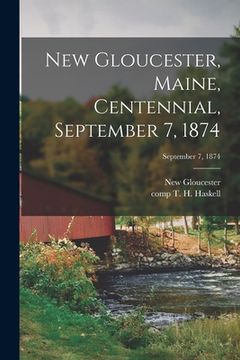 portada New Gloucester, Maine, Centennial, September 7, 1874; September 7, 1874