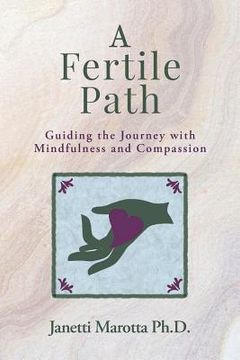 portada A Fertile Path: Guiding the Journey with Mindfulness and Compassion (en Inglés)