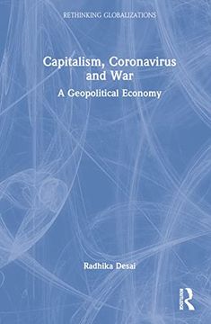 portada Capitalism, Coronavirus and War: A Geopolitical Economy (Rethinking Globalizations) (in English)