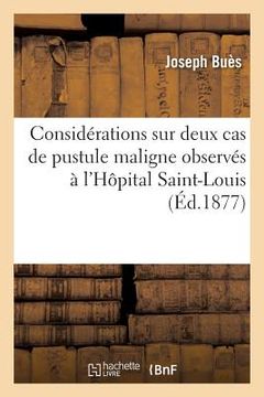 portada Considérations Sur Deux Cas de Pustule Maligne Observés À l'Hôpital Saint-Louis (en Francés)
