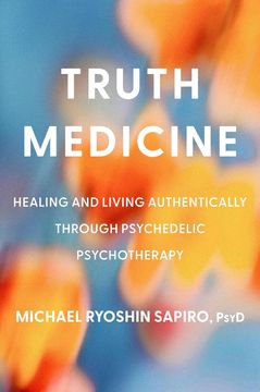 portada Truth Medicine: Healing and Living Authentically Through Psychedelic Psychotherapy (en Inglés)