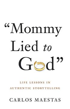 portada Mommy Lied to God: Life Lessons in Authentic Storytelling (en Inglés)