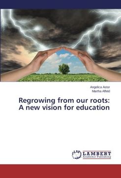 portada Regrowing from our roots: A new vision for education