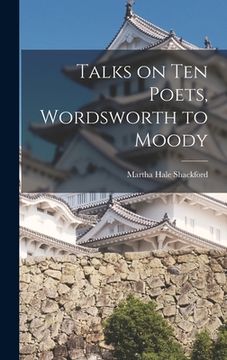 portada Talks on Ten Poets, Wordsworth to Moody