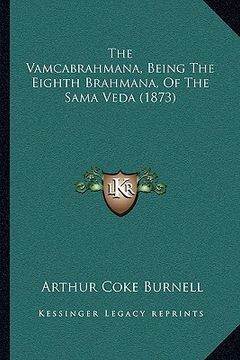 portada the vamcabrahmana, being the eighth brahmana, of the sama veda (1873) (en Inglés)