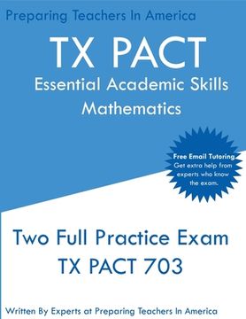 portada TX PACT Essential Academic Skills Mathematics: Two Full Practice Exam - 2020 Exam Questions - Free Online Tutoring (en Inglés)