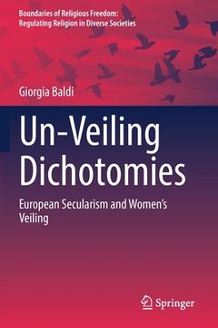 portada Un-Veiling Dichotomies: European Secularism and Women's Veiling (en Inglés)