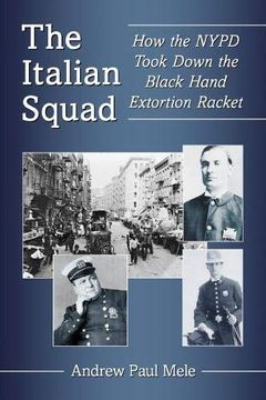 portada The Italian Squad: How the Nypd Took Down the Black Hand Extortion Racket (en Inglés)