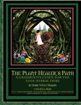 portada The Plant Healer's Path: A Grassroots Guide For the Folk Herbal Tribe (en Inglés)