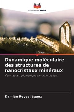portada Dynamique moléculaire des structures de nanocristaux minéraux (en Francés)