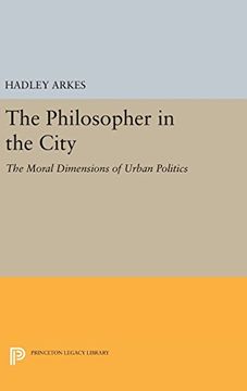 portada The Philosopher in the City: The Moral Dimensions of Urban Politics (Princeton Legacy Library) (en Inglés)