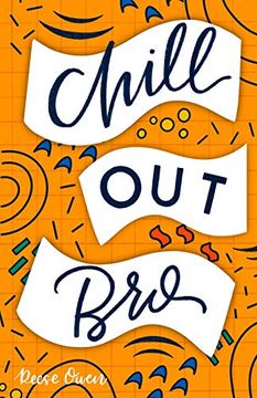 portada Chill Out, Bro: How to Freak out Less, Attack Anxiety, Calm Worry & Rewire Your Brain for Relief From Panic, Stress, & Anxious Negative Thoughts (4). Self Help Motivation for Women and Men) (in English)