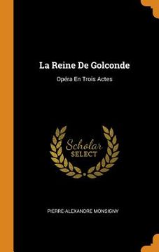 portada La Reine de Golconde: Opéra en Trois Actes 