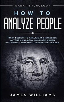 portada How to Analyze People: Dark Psychology - Dark Secrets to Analyze and Influence Anyone Using Body Language, Human Psychology, Subliminal Persuasion and nlp (en Inglés)