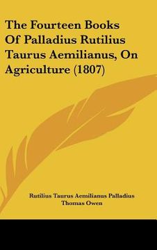 portada the fourteen books of palladius rutilius taurus aemilianus, on agriculture (1807) (in English)