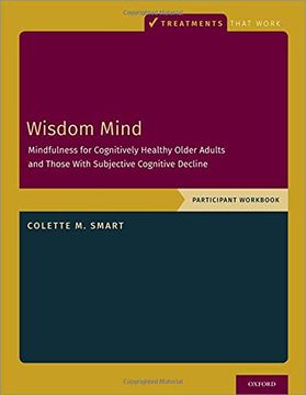 portada Wisdom Mind: Mindfulness for Cognitively Healthy Older Adults and Those With Subjective Cognitive Decline, Participant Workbook (Treatments That Work) (in English)