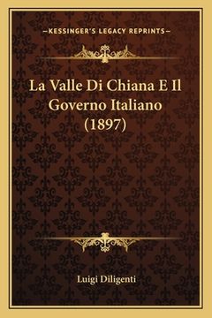 portada La Valle Di Chiana E Il Governo Italiano (1897) (en Italiano)