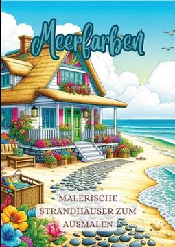 portada Meerfarben: Malerische Strandhäuser zum Ausmalen (en Alemán)