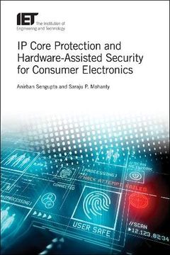 portada Ip Core Protection and Hardware-Assisted Security for Consumer Electronics (Materials, Circuits and Devices) (en Inglés)
