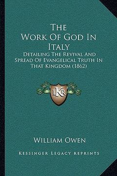 portada the work of god in italy: detailing the revival and spread of evangelical truth in that kingdom (1862) (en Inglés)