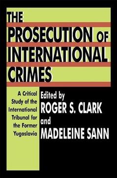 portada the prosecution of international crimes: a critical study of the international tribunal for the former yugoslavia (in English)