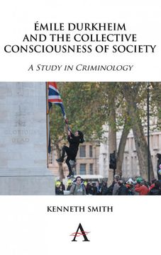 portada Émile Durkheim and the Collective Consciousness of Society: A Study in Criminology (Key Issues in Modern Sociology) (en Inglés)