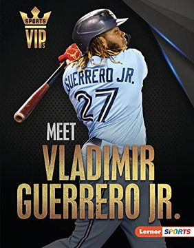portada Meet Vladimir Guerrero Jr. Toronto Blue Jays Superstar (Sports Vips (Lerner ™ Sports)) (en Inglés)