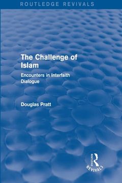 portada Routledge Revivals: The Challenge of Islam (2005): Encounters in Interfaith Dialogue (en Inglés)