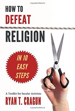 portada How to Defeat Religion in 10 Easy Steps: A Toolkit for Secular Activists
