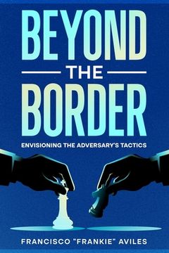 portada Beyond the Border: Envisioning the Adversary's Tactics