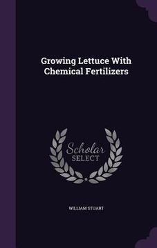portada Growing Lettuce With Chemical Fertilizers