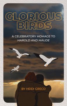 portada Glorious Birds: A Celebratory Homage to Harold and Maude (in English)