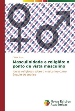 portada Masculinidade e religião: o ponto de vista masculino: Ideias religiosas sobre o masculino como ângulo de análise (Portuguese Edition)