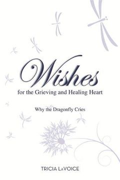 portada Wishes for the Grieving and Healing Heart: Why the Dragonfly Cries (in English)