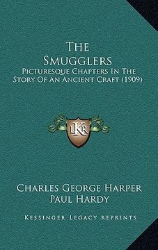 portada the smugglers: picturesque chapters in the story of an ancient craft (1909)