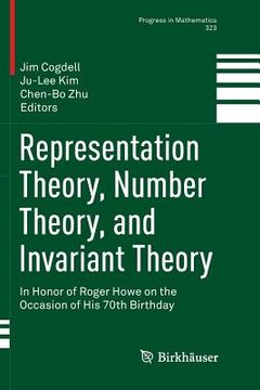 portada Representation Theory, Number Theory, and Invariant Theory: In Honor of Roger Howe on the Occasion of His 70th Birthday (en Inglés)