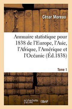 portada Annuaire Statistique Pour 1838 de L'Europe, L'Asie, L'Afrique, L'Amerique Et L'Oceanie Tome 1 (Sciences) (French Edition)