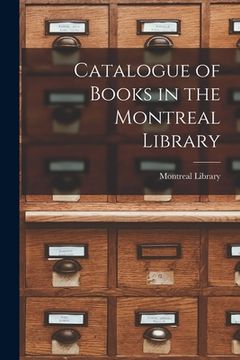 portada Catalogue of Books in the Montreal Library [microform] (en Inglés)
