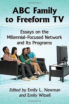 portada ABC Family to Freeform TV: Essays on the Millennial-focused Network and Its Programs