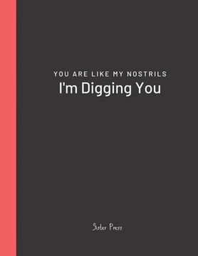 portada You Are Like My Nostrils I'm Digging You: Best Friends, Spouse, Partner Jokes (en Inglés)