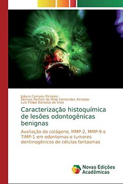portada CaracterizaçÃO HistoquíMica de Lesões Odontogênicas Benignas: Avaliação do ColáGeno, Mmp-2, Mmp-9 e Timp-1 em Odontomas e Tumores DentinogêNicos de CéLulas Fantasmas