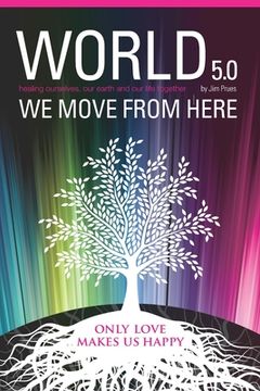 portada World 5.0 - We Move From Here: Healing Ourselves, Our Earth and Our Lives Together (in English)
