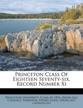 portada princeton class of eighteen seventy-six. record number xi (en Inglés)