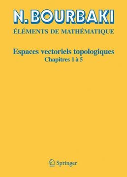 portada Espaces Vectoriels Topologiques: Chapitres 1à 5: Chapitres 1a 5 (Eléments de Mathématique) (en Francés)