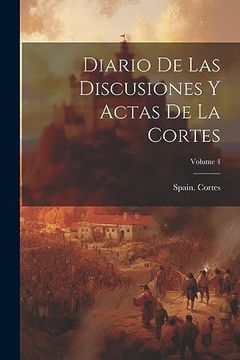 portada Diario de las Discusiones y Actas de la Cortes; Volume 4 (in Spanish)
