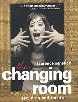 portada The Changing Room: Sex, Drag and Theatre: Varieties of Theatrical Cross-Dressing (Gender in Performance) (en Inglés)