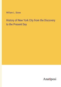 portada History of New York City from the Discovery to the Present Day (en Inglés)
