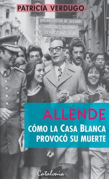 portada Allende Como la Casa Blanca Provoco su Muerte (in Spanish)