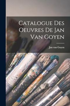 portada Catalogue des Oeuvres de jan van Goyen (en Francés)