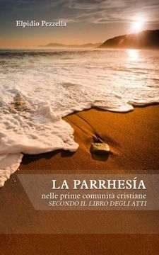 portada La parrhesia: nelle prime comunità cristiane secondo il libro degli Atti (Italian Edition)